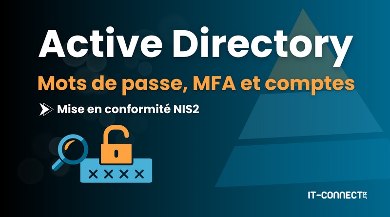 Mots de passe, MFA et comptes Active Directory - durcir son environnement pour NIS2