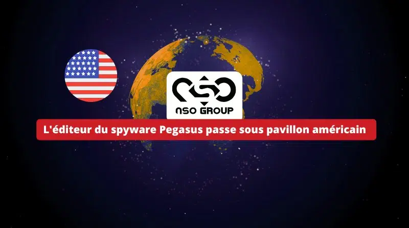 NSO Group - L'éditeur du spyware Pegasus passe sous pavillon américain