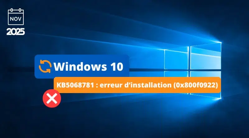 Windows 10 KB5068781 - erreur d’installation 0x800f0922