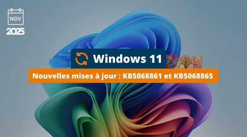 Windows 11 KB5068861 et KB5068865 - Novembre 2025