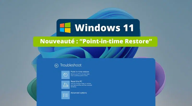 Windows 11 - Nouveauté Point-in-time Restore