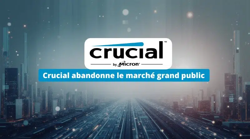 Crucial - la marque historique de RAM et SSD va disparaître du marché grand public