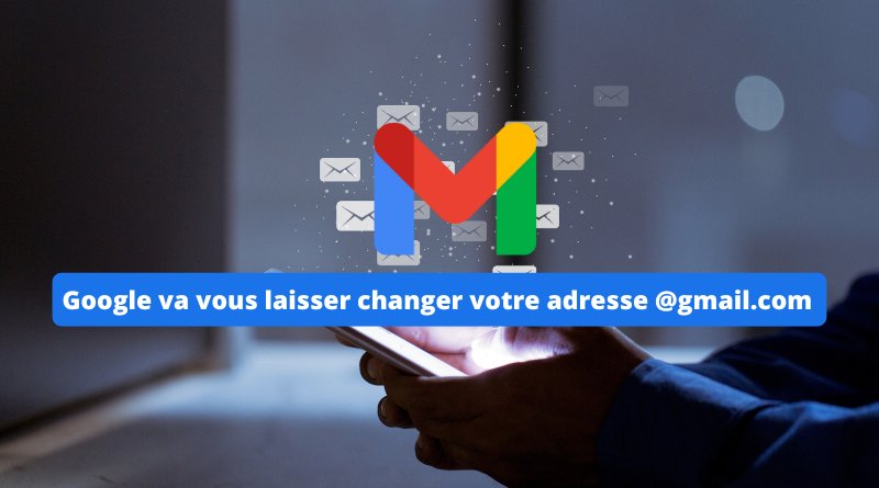 Google va vous laisser changer votre adresse gmail.com