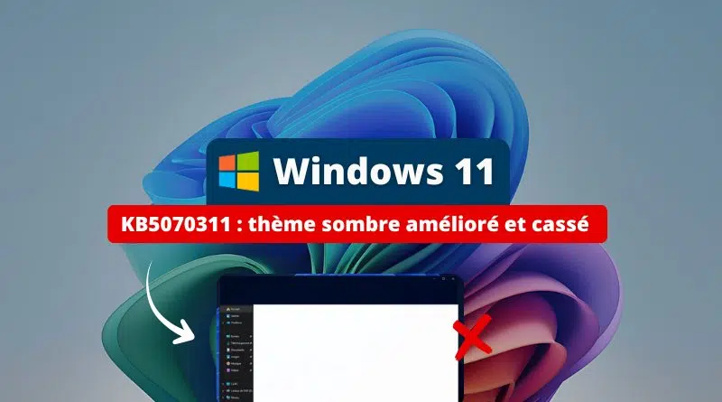 KB5070311 - cette mise à jour améliore et casse le thème sombre de Windows 11