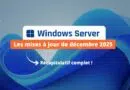 Le point sur les mises à jour de décembre 2025 pour Windows Server