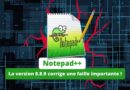 Notepad plus plus 8.8.9 corrige une faille importante