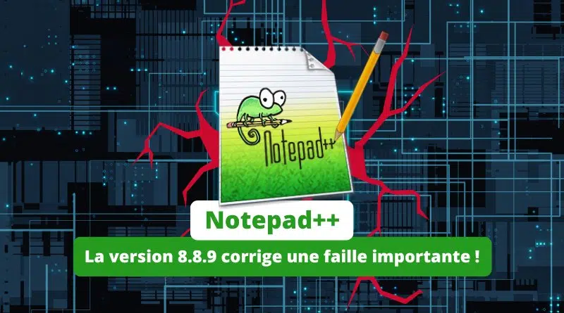 Notepad plus plus 8.8.9 corrige une faille importante