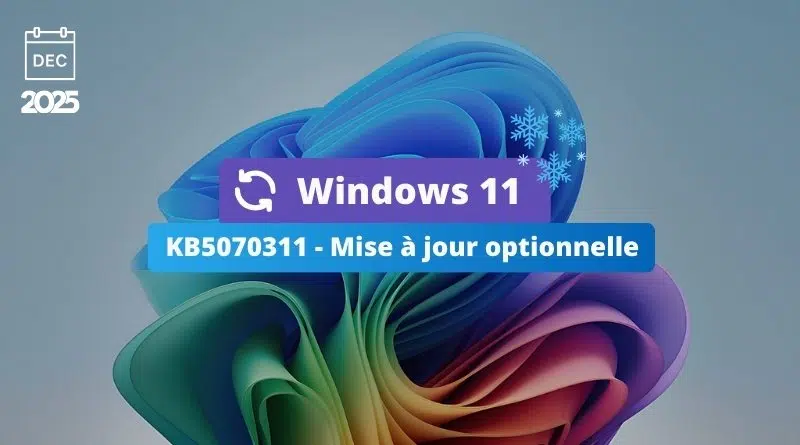 Windows 11 KB5070311 - Récapitulatif des nouveautés