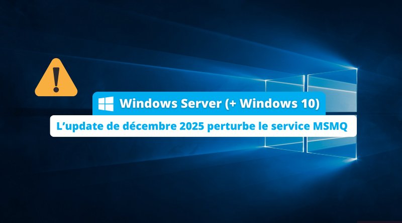 Windows Server : la mise à jour de décembre 2025 perturbe le service MSMQ