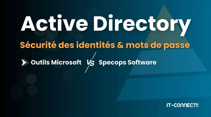 sécurité des identités AD et des mots de passe - Microsoft vs Specops