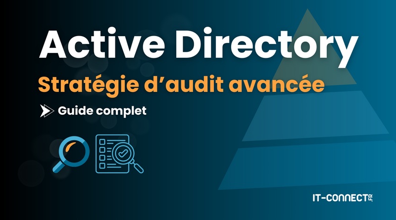 Active Directory : le guide complet pour configurer une stratégie d’audit avancée